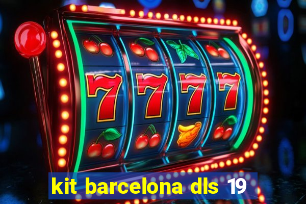 kit barcelona dls 19